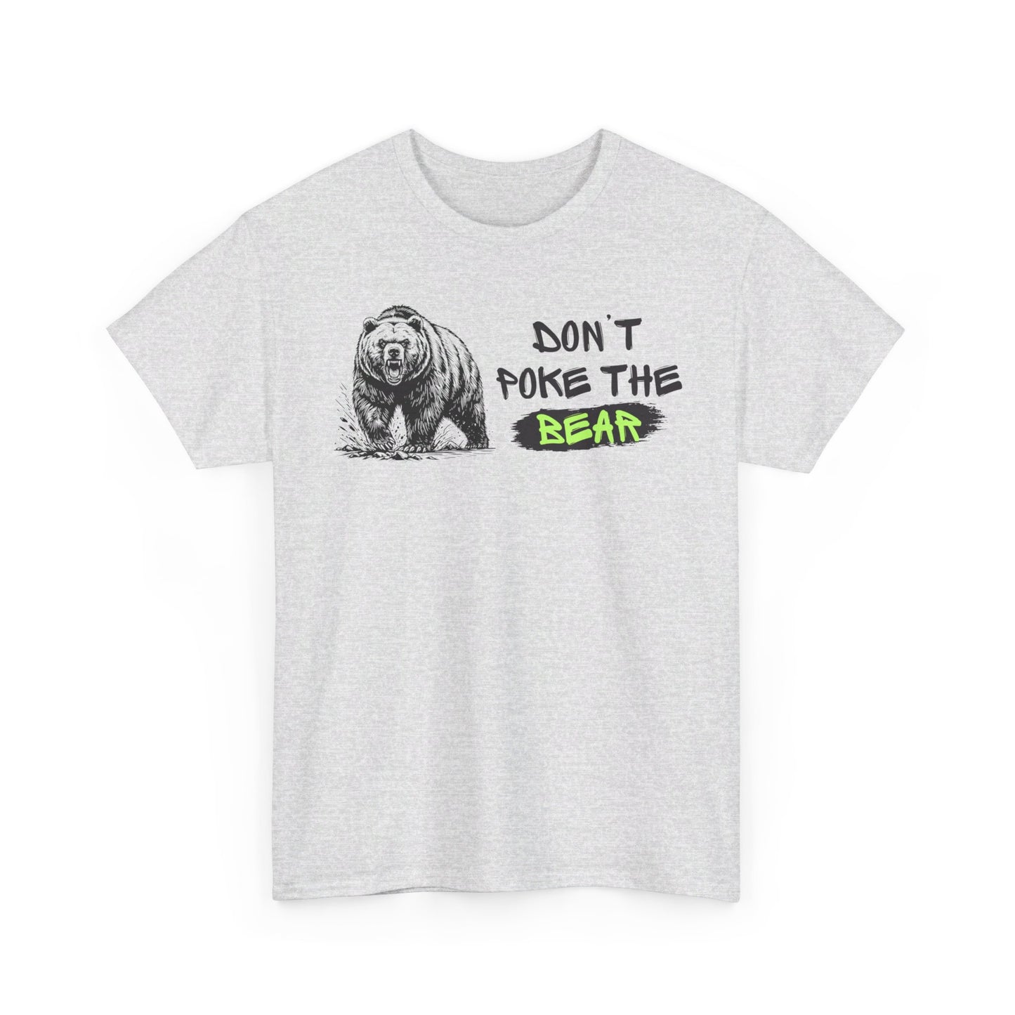 Don't Poke The Bear Unisex Heavy Cotton Tee