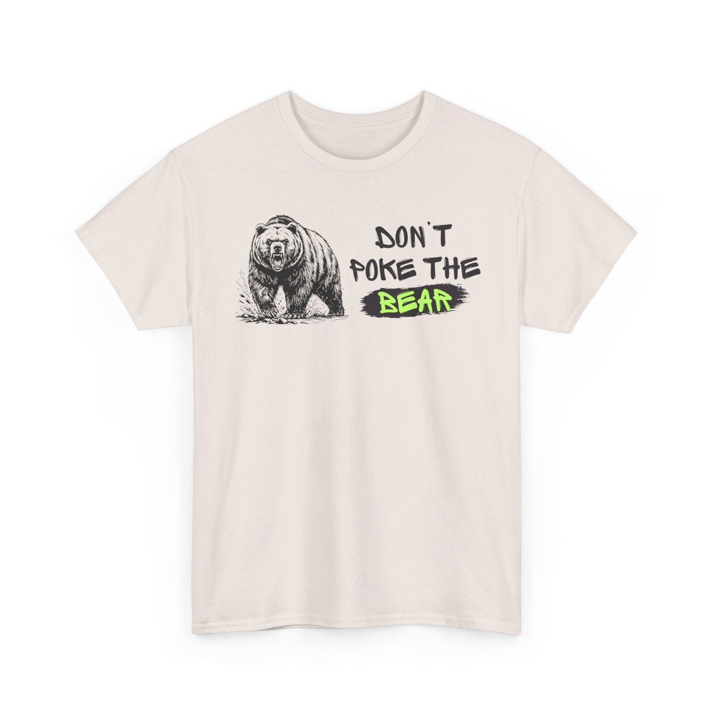 Don't Poke The Bear Unisex Heavy Cotton Tee
