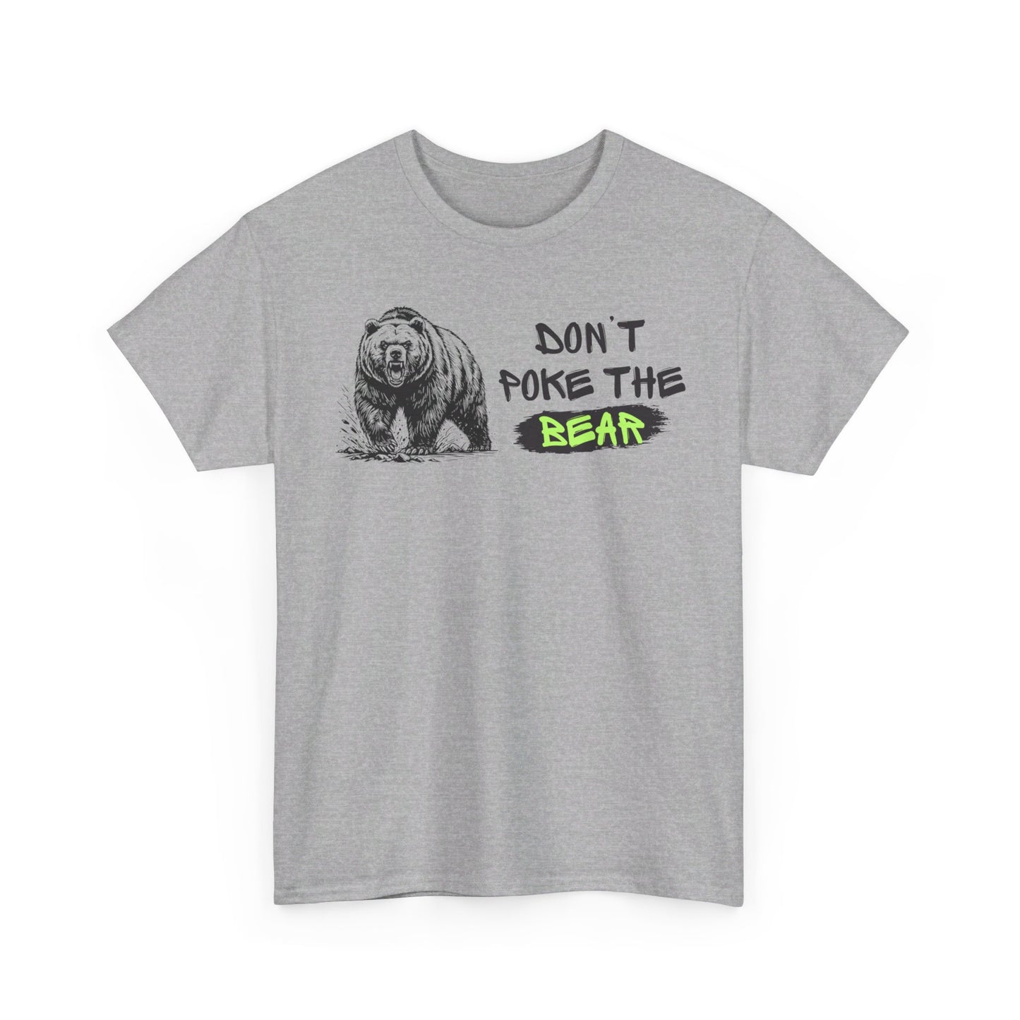 Don't Poke The Bear Unisex Heavy Cotton Tee