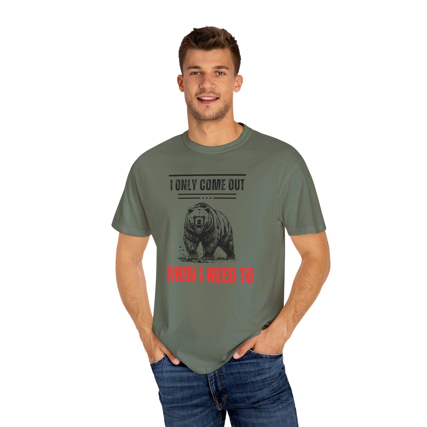 I Only Come Out When I Need Too Unisex Garment-Dyed T-shirt